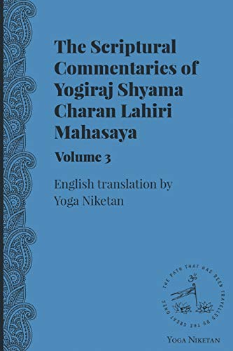 Beispielbild fr The Scriptural Commentaries of Yogiraj Sri Sri Shyama Charan Lahiri Mahasaya Volume 3 zum Verkauf von Revaluation Books