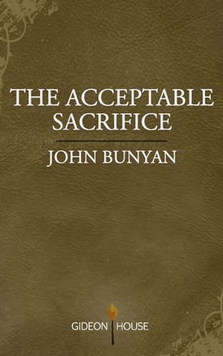 9781943133130: The Acceptable Sacrifice: The Excellency of a Broken Heart