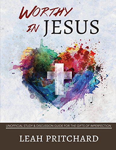 Beispielbild fr Worthy In Jesus: Unofficial Study & Discussion Guide for The Gifts of Imperfection zum Verkauf von WorldofBooks