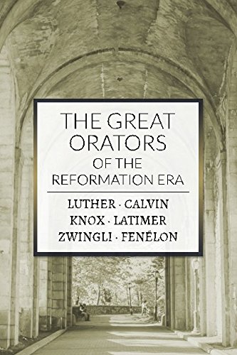 Beispielbild fr The Great Orators of the Reformation Era zum Verkauf von ThriftBooks-Atlanta