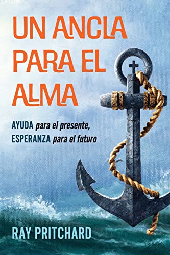 Stock image for UN ANCLA PARA EL ALMA: AYUDA para el presente, ESPERANZA para el futuro -Language: spanish for sale by GreatBookPrices