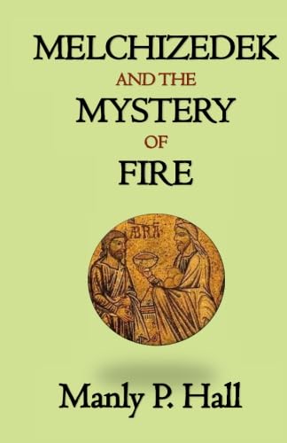 Stock image for Melchizedek and the Mystery of Fire for sale by Revaluation Books