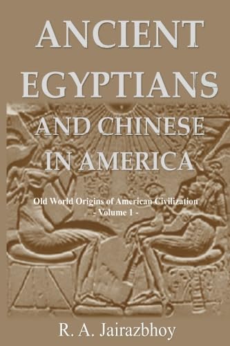 Beispielbild fr Ancient Egyptians And Chinese In America: Old World Origins of American Civilization, Volume 1 zum Verkauf von GF Books, Inc.