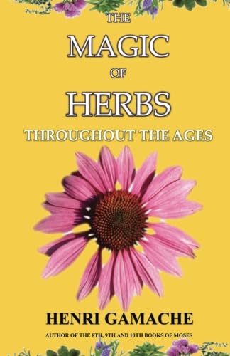 Imagen de archivo de The Magic of Herbs: Throughout the Ages a la venta por GF Books, Inc.