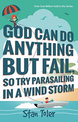 9781943140060: God Can Do Anything But Fail: So Try Parasailing In A Wind Storm