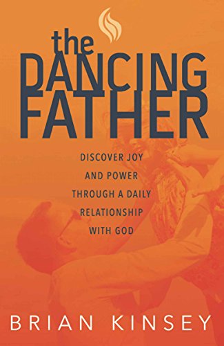 Stock image for The Dancing Father: Discover Joy and Power through a Daily Relationship with God for sale by ThriftBooks-Atlanta