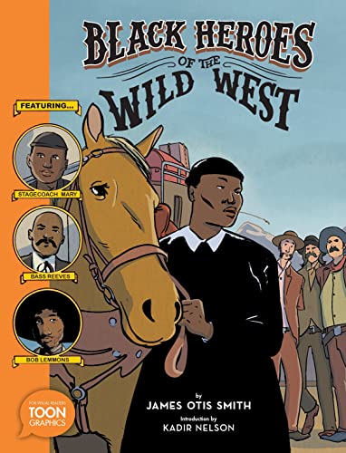 Imagen de archivo de Black Heroes of the Wild West: Featuring Stagecoach Mary, Bass Reeves, and Bob Lemmons: A TOON Graphic a la venta por New Legacy Books
