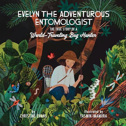 

Evelyn the Adventurous Entomologist: The True Story of a World-Traveling Bug Hunter (Hardback or Cased Book)