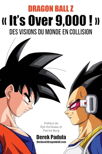 Stock image for Dragon Ball Z « It's Over 9,000 ! » Des visions du monde en collision (French Edition) [Soft Cover ] for sale by booksXpress