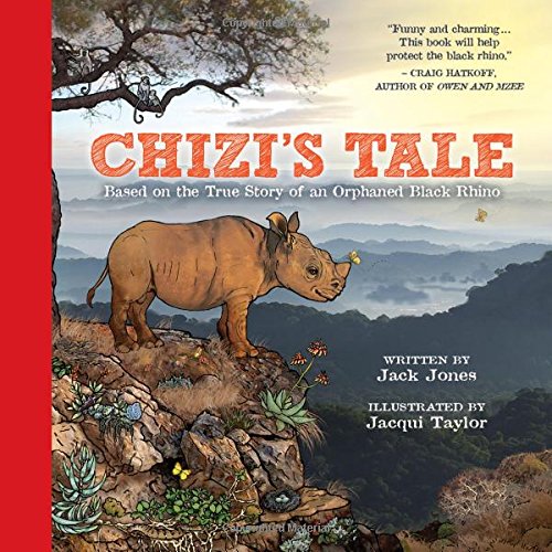 9781943154005: Chizi's Tale: Based on the True Story of an Orphaned Black Rhino