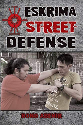 9781943155019: Eskrima Street Defense: Practical Techniques for Dangerous Situations