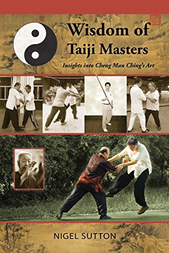 9781943155064: Wisdom of Taiji Masters: Insights Into Cheng Man Ching's Art