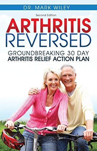 Imagen de archivo de Arthritis Reversed: 30 Days to Lasting Relief from Joint Pain and Arthritis a la venta por Friends of  Pima County Public Library