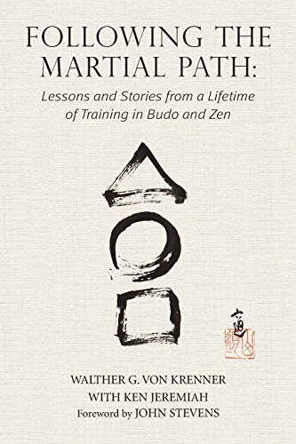 Imagen de archivo de Following the Martial Path: Lessons and Stories from a Lifetime of Training in Budo and Zen a la venta por WorldofBooks