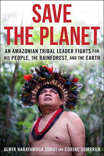 Beispielbild fr Save the Planet : An Amazonian Tribal Leader Fights for His People, the Rainforest, and the Earth zum Verkauf von Better World Books