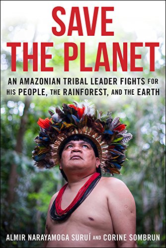 Stock image for Save The Planet: An Amazonian Tribal Leader Fights for his People, the Rainforest and the Earth for sale by SecondSale