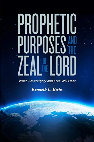 Stock image for Prophetic Purposes and the Zeal of the Lord: When Sovereignty and Free Will Meet for sale by WorldofBooks