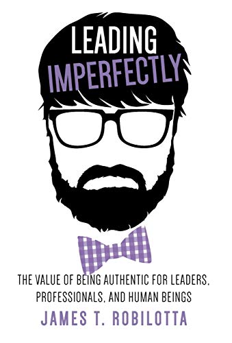 Stock image for Leading Imperfectly: The value of being authentic for leaders, professionals, and human beings for sale by Goodwill