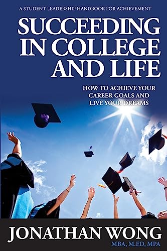 Stock image for Succeeding In College and Life: How to Achieve Your Goals and Live Your Dreams for sale by THE SAINT BOOKSTORE