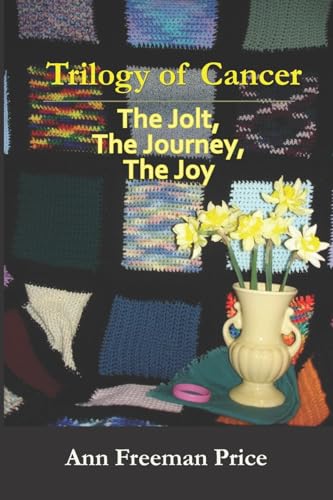 9781943164936: Trilogy of Cancer:: The Jolt, the Journey, the Joy