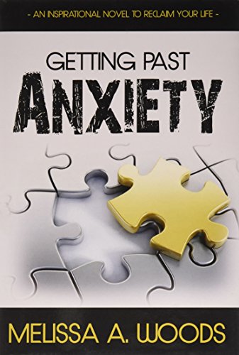 Stock image for Getting Past Anxiety: An Inspirational Novel to Reclaim Your Life for sale by Half Price Books Inc.