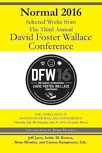 Stock image for Normal 2016: Selected Works from the Third Annual David Foster Wallace Conferenc for sale by Lucky's Textbooks