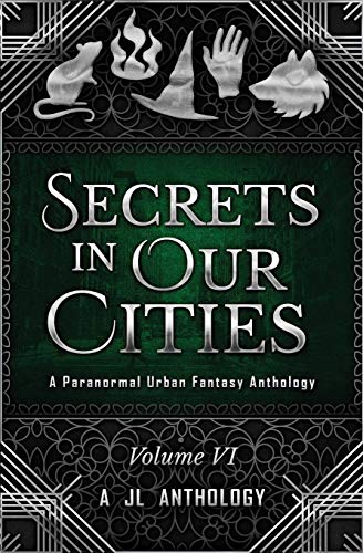 Beispielbild fr Secrets in Our Cities: A Paranormal Urban Fantasy Anthology (JL Anthology) zum Verkauf von Lucky's Textbooks