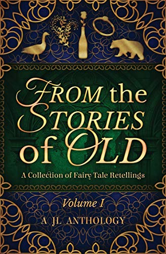 9781943171200: From the Stories of Old: A Collection of Fairy Tale Retellings (1) (Jl Anthology)