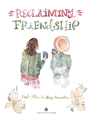 Imagen de archivo de Reclaiming Friendship: Gods Plan for Deep Connection from Walking with Purpose a la venta por Goodwill of Colorado