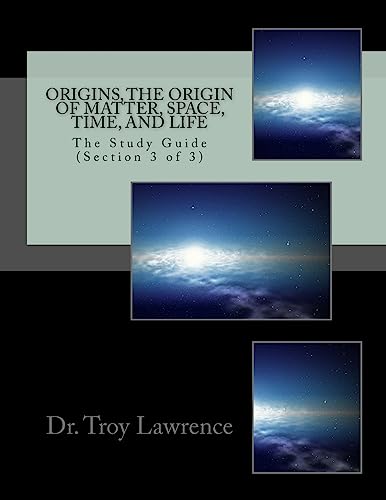 9781943185030: Origins, The Origin of Matter, Space, Time, and Life: The Study Guide (Section 3 of 3): Volume 3