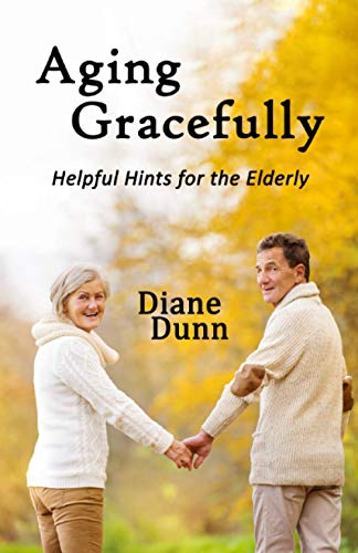 Stock image for Aging Gracefully: Helpful Hints for the Elderly for sale by Lucky's Textbooks