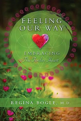 Stock image for Feeling Our Way: Embracing The Tender Heart for sale by ThriftBooks-Dallas