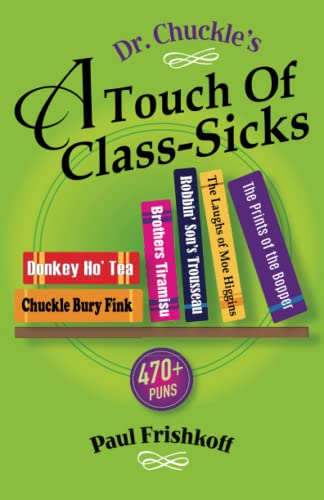 Stock image for Dr. Chuckle's a Touch of Class-Sicks: 470+ Puns for sale by ThriftBooks-Dallas