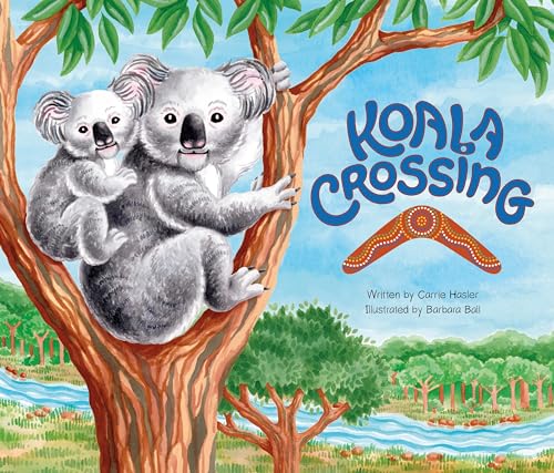 Stock image for Koala Crossing [Hardcover] Hasler, Carrie; San Diego Zoo Wildlife Alliance Press and Ball, Barbara for sale by Lakeside Books