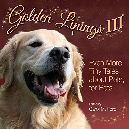 Stock image for Golden Linings III: Even More Tiny Tales about Pets, For Pets for sale by Decluttr