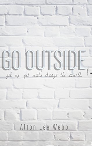 Beispielbild fr Go Outside : Get up. Get Out. Change the World zum Verkauf von Better World Books