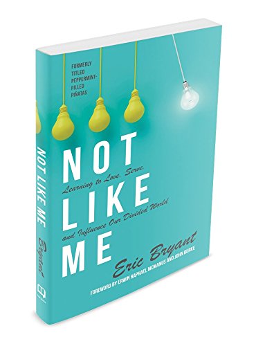 Imagen de archivo de Not Like Me: Learning to Love, Serve, and Influence Our Divided World a la venta por Gulf Coast Books