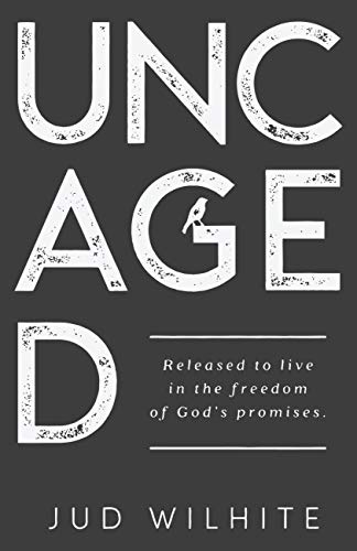 9781943217908: Uncaged: Released to Live in the Freedom of God's Promises