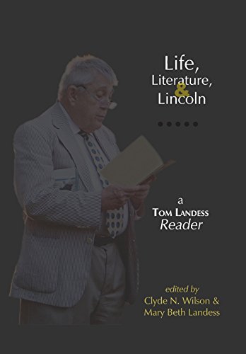 Imagen de archivo de Life, Literature, and Lincoln: A Tom Landess Reader a la venta por ThriftBooks-Atlanta