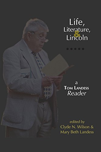 Imagen de archivo de Life, Literature, and Lincoln: A Tom Landess Reader a la venta por ThriftBooks-Atlanta