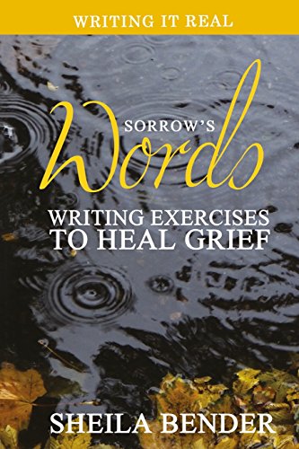 Stock image for Sorrow's Words: Writing Exercises to Heal Grief (Writing It Real) for sale by Irish Booksellers