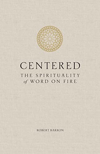 Beispielbild fr Centered: The Spirituality of Word on Fire zum Verkauf von Wonder Book