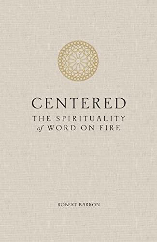 Stock image for Centered: The Spirituality of Word on Fire for sale by SecondSale