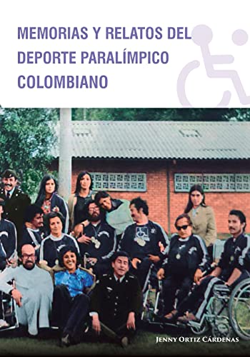 Imagen de archivo de Memorias y Relatos del Deporte Paralmpico Colombiano a la venta por GreatBookPrices