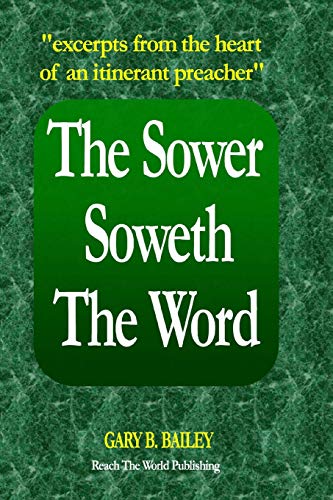 Stock image for The Sower Soweth the Word: Excerpts from the Heart of an Itinerant Preacher for sale by THE SAINT BOOKSTORE
