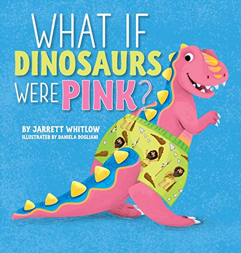 Beispielbild fr What If Dinosaurs Were Pink? zum Verkauf von Better World Books