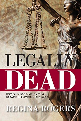 Beispielbild fr Legally Dead: How One Man's Living Will Became His Living Nightmare zum Verkauf von Buchpark