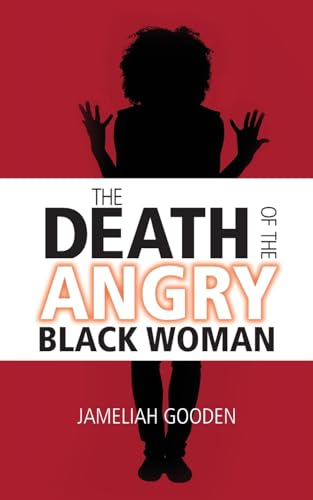 Stock image for The Death of the Angry Black Woman for sale by BooksRun