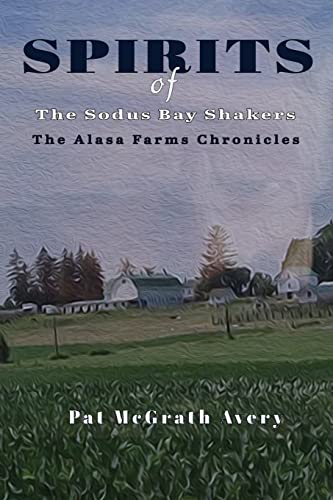 Beispielbild fr SPIRITS of The Sodus Bay Shakers (The Alasa Farm Chronicles) zum Verkauf von Books From California