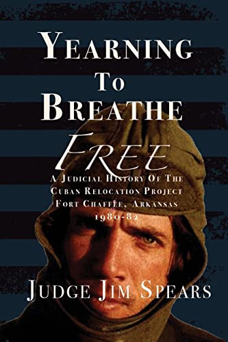 Beispielbild fr Yearning to Breathe Free: A Judicial History of the Cuban Relocation Project, Fort Chaffee, Arkansas 1980-1982 zum Verkauf von SecondSale